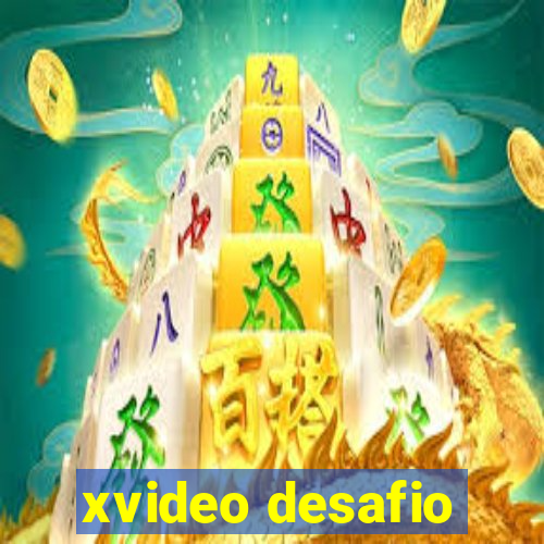 xvideo desafio